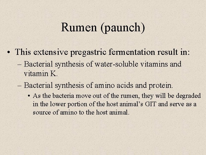 Rumen (paunch) • This extensive pregastric fermentation result in: – Bacterial synthesis of water-soluble