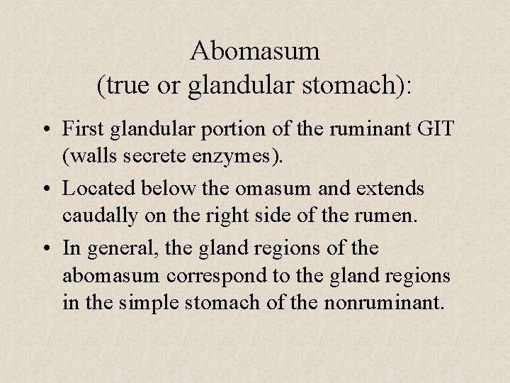 Abomasum (true or glandular stomach): • First glandular portion of the ruminant GIT (walls