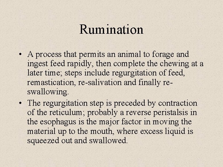 Rumination • A process that permits an animal to forage and ingest feed rapidly,