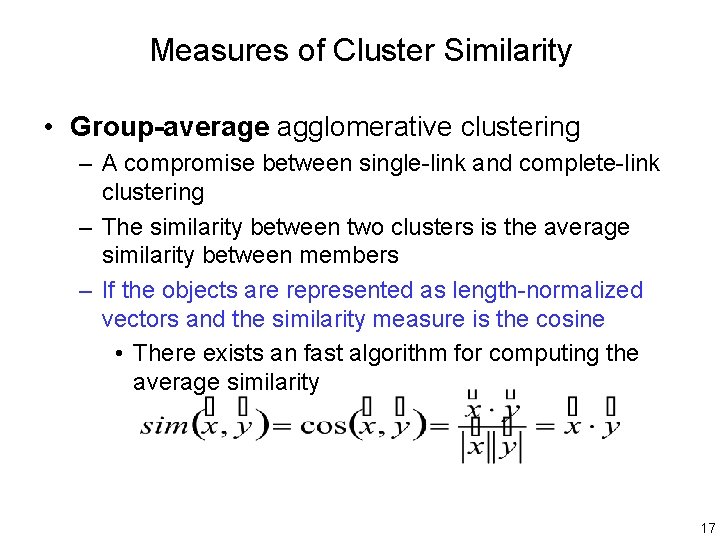 Measures of Cluster Similarity • Group-average agglomerative clustering – A compromise between single-link and