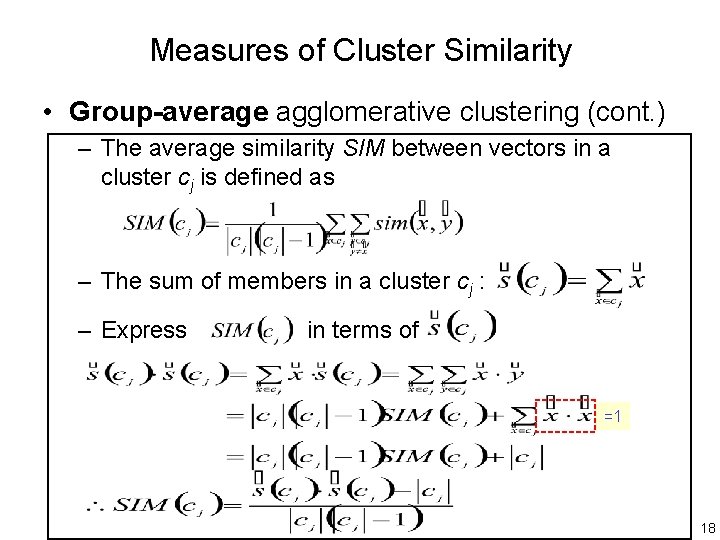 Measures of Cluster Similarity • Group-average agglomerative clustering (cont. ) – The average similarity