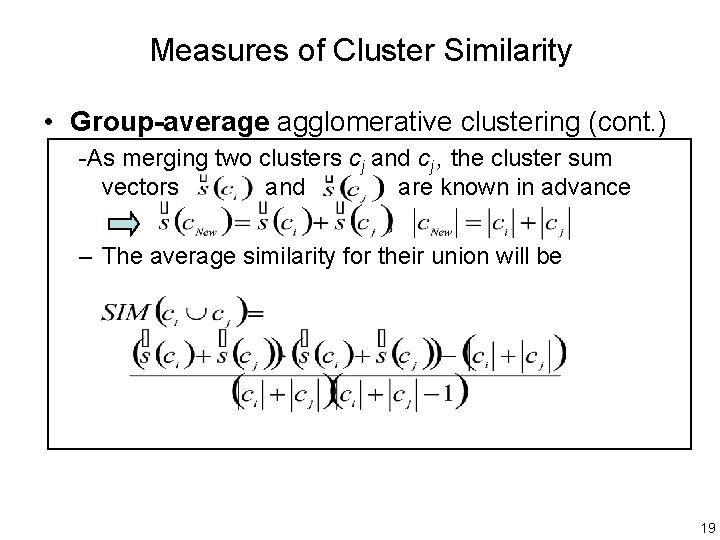 Measures of Cluster Similarity • Group-average agglomerative clustering (cont. ) -As merging two clusters