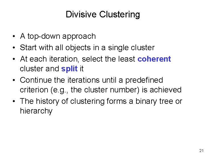 Divisive Clustering • A top-down approach • Start with all objects in a single