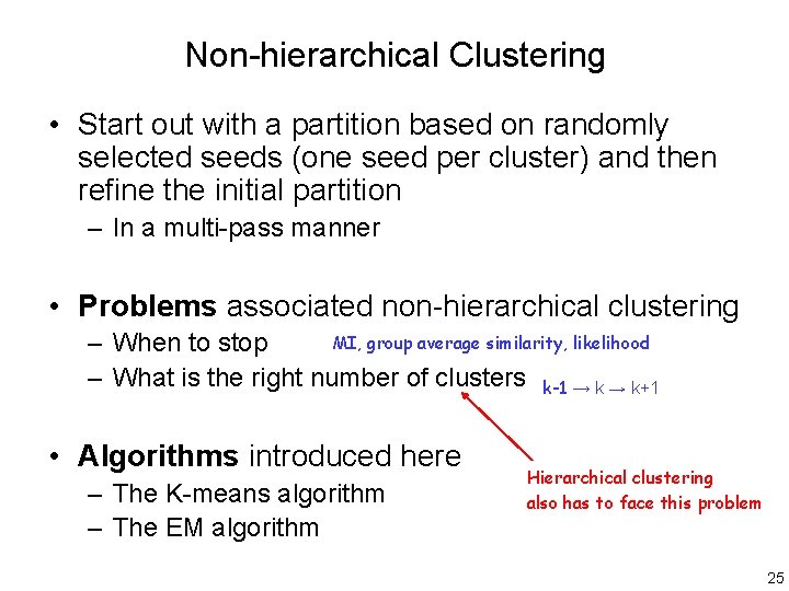 Non-hierarchical Clustering • Start out with a partition based on randomly selected seeds (one