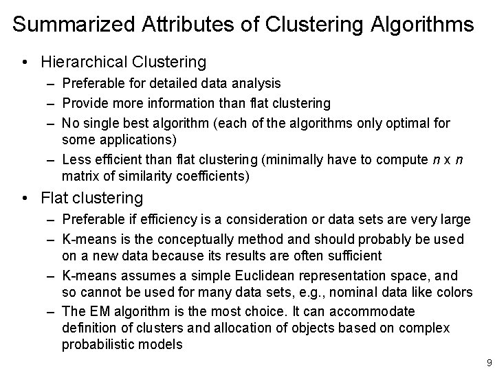 Summarized Attributes of Clustering Algorithms • Hierarchical Clustering – Preferable for detailed data analysis