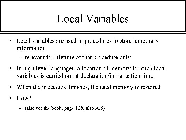 Local Variables • Local variables are used in procedures to store temporary information –