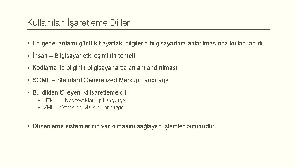 Kullanılan İşaretleme Dilleri § En genel anlamı günlük hayattaki bilgilerin bilgisayarlara anlatılmasında kullanılan dil