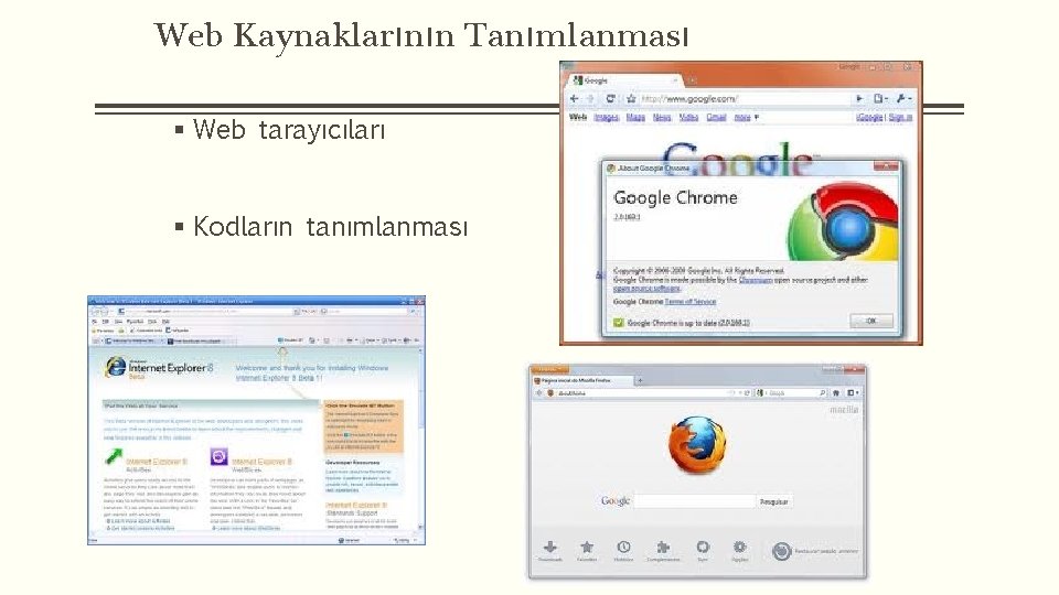 Web Kaynaklarının Tanımlanması § Web tarayıcıları § Kodların tanımlanması 