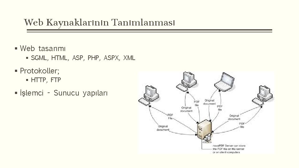 Web Kaynaklarının Tanımlanması § Web tasarımı § SGML, HTML, ASP, PHP, ASPX, XML §