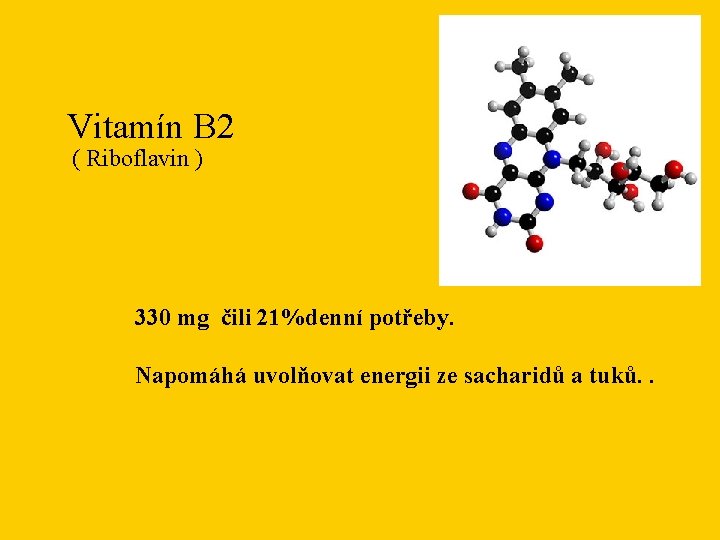 Vitamín B 2 ( Riboflavin ) 330 mg čili 21%denní potřeby. Napomáhá uvolňovat energii