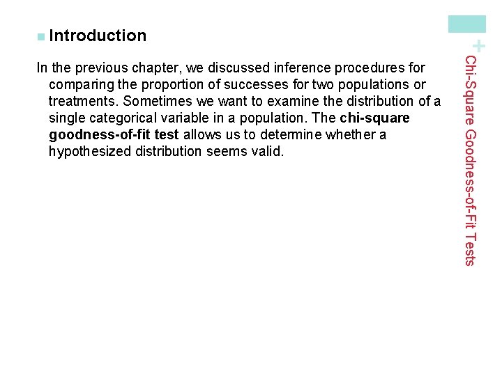 Chi-Square Goodness-of-Fit Tests In the previous chapter, we discussed inference procedures for comparing the