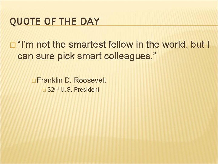 QUOTE OF THE DAY � “I’m not the smartest fellow in the world, but