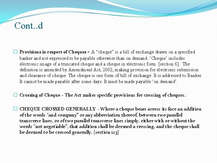 Cont. . d � Provisions in respect of Cheques A “cheque” is a bill