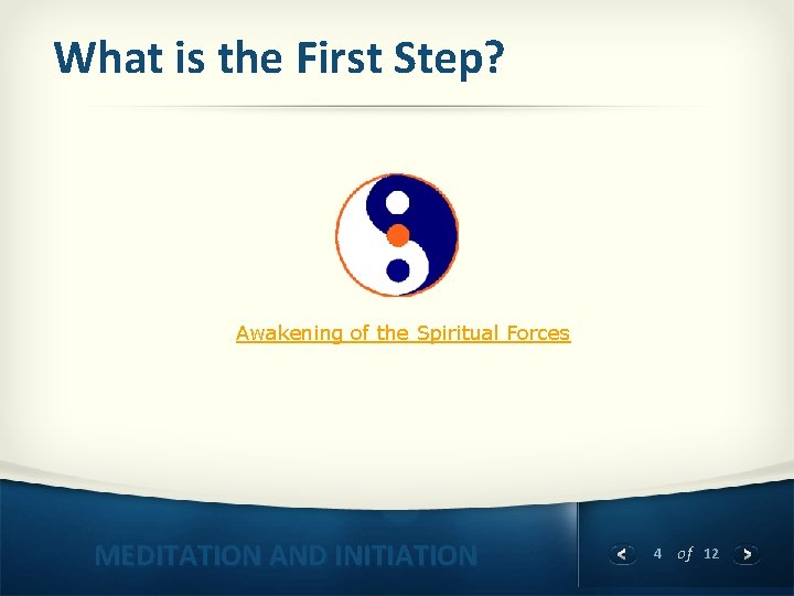 What is the First Step? Awakening of the Spiritual Forces MEDITATION AND INITIATION 4