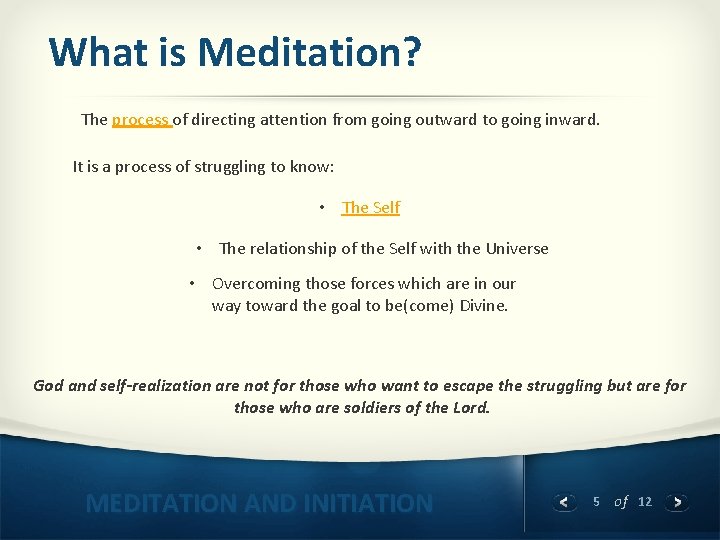 What is Meditation? The process of directing attention from going outward to going inward.