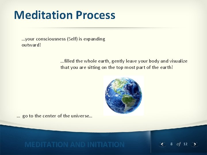 Meditation Process …your consciousness (Self) is expanding outward! …filled the whole earth, gently leave