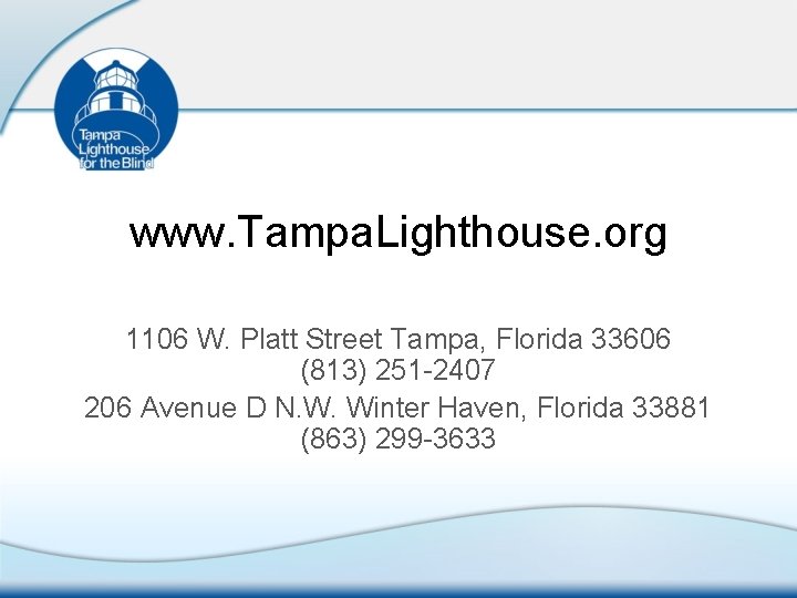 www. Tampa. Lighthouse. org 1106 W. Platt Street Tampa, Florida 33606 (813) 251 -2407