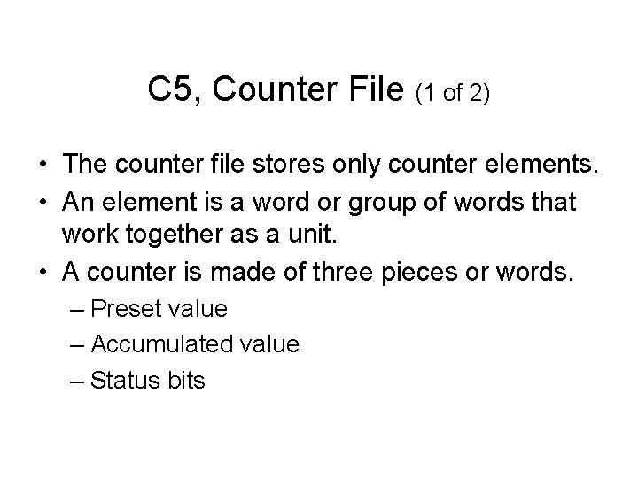 C 5, Counter File (1 of 2) • The counter file stores only counter