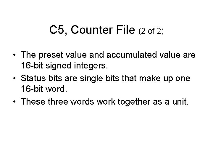 C 5, Counter File (2 of 2) • The preset value and accumulated value