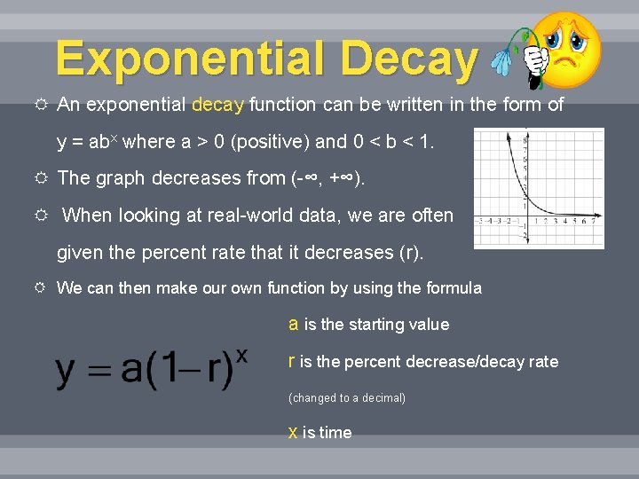Exponential Decay An exponential decay function can be written in the form of y