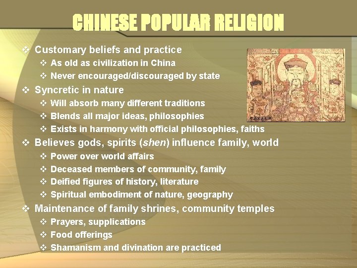 CHINESE POPULAR RELIGION v Customary beliefs and practice v As old as civilization in