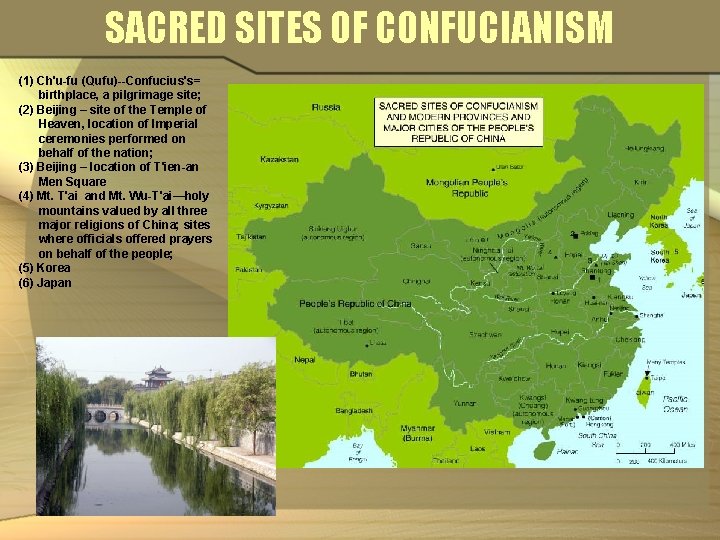 SACRED SITES OF CONFUCIANISM (1) Ch'u-fu (Qufu)--Confucius's= birthplace, a pilgrimage site; (2) Beijing –