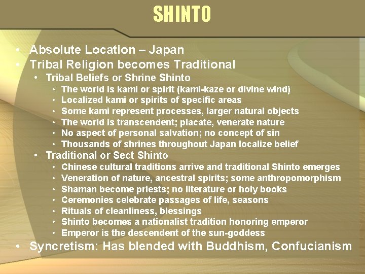 SHINTO • Absolute Location – Japan • Tribal Religion becomes Traditional • Tribal Beliefs