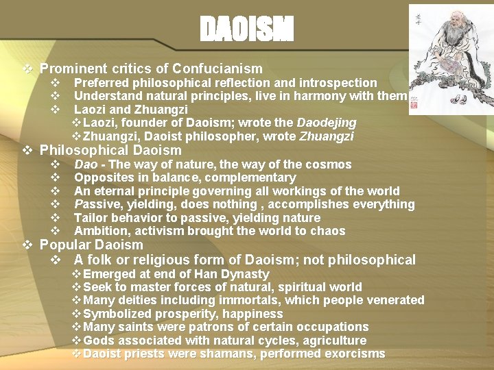 DAOISM v Prominent critics of Confucianism v v v Preferred philosophical reflection and introspection