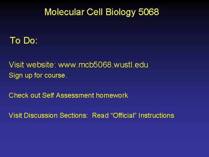 Molecular Cell Biology 5068 To Do: Visit website: www. mcb 5068. wustl. edu Sign