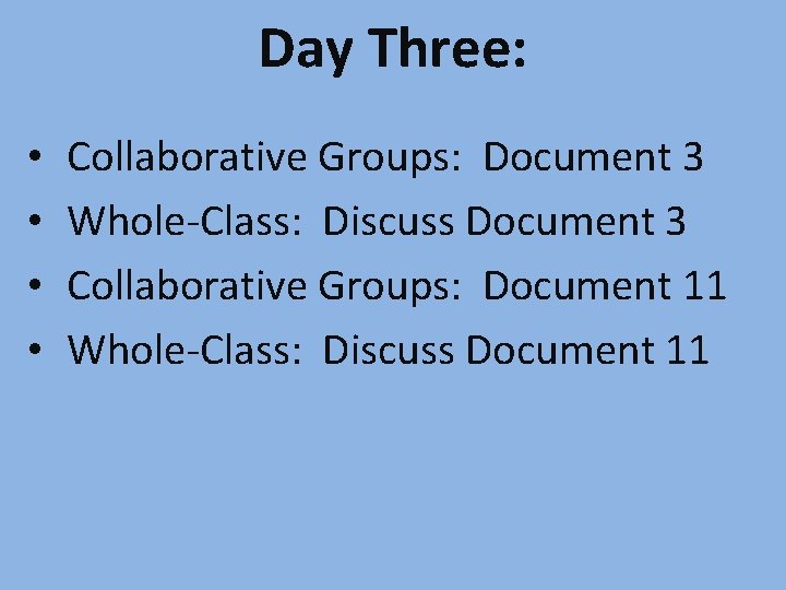 Day Three: • • Collaborative Groups: Document 3 Whole-Class: Discuss Document 3 Collaborative Groups: