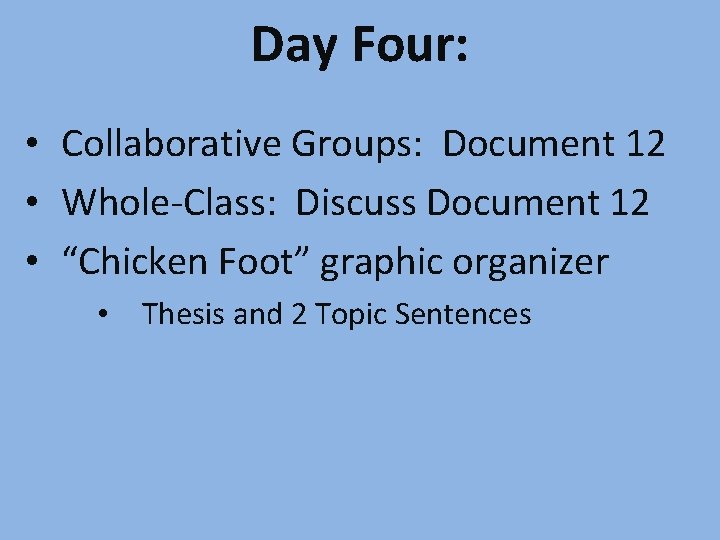 Day Four: • Collaborative Groups: Document 12 • Whole-Class: Discuss Document 12 • “Chicken