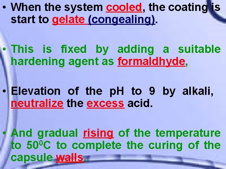  • When the system cooled, the coating is start to gelate (congealing). •