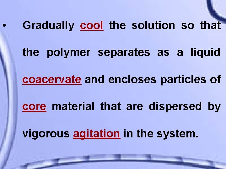  • Gradually cool the solution so that the polymer separates as a liquid