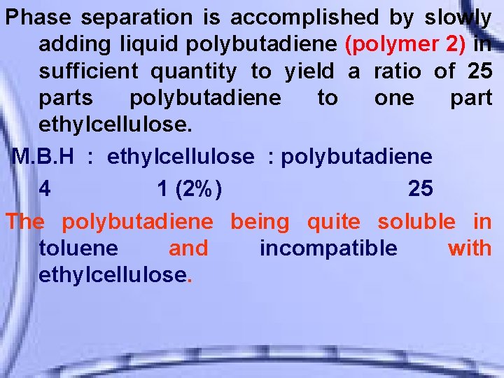 Phase separation is accomplished by slowly adding liquid polybutadiene (polymer 2) in sufficient quantity