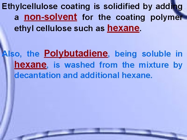 Ethylcellulose coating is solidified by adding a non-solvent for the coating polymer ethyl cellulose