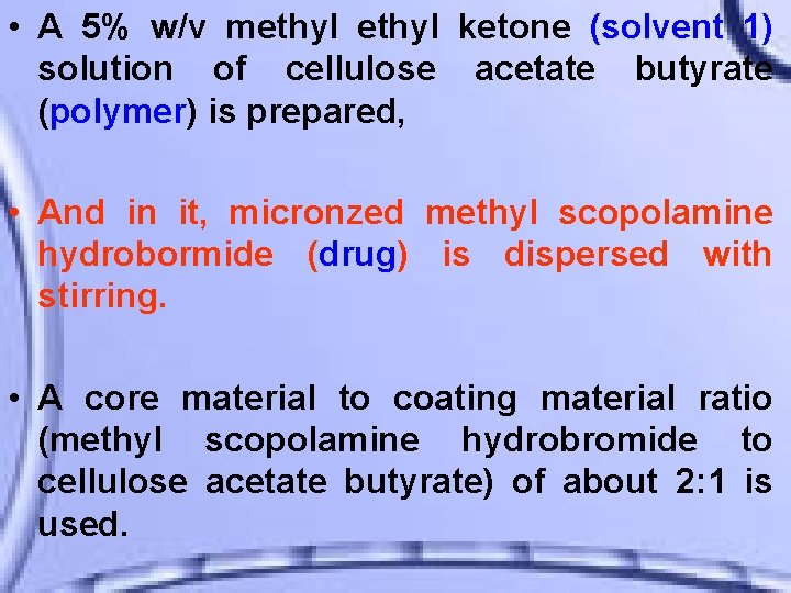  • A 5% w/v methyl ketone (solvent 1) solution of cellulose acetate butyrate