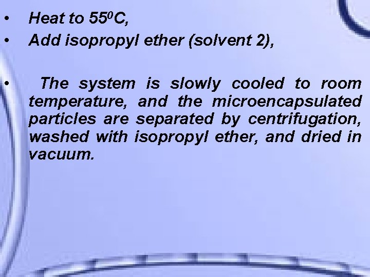  • • Heat to 550 C, Add isopropyl ether (solvent 2), • The