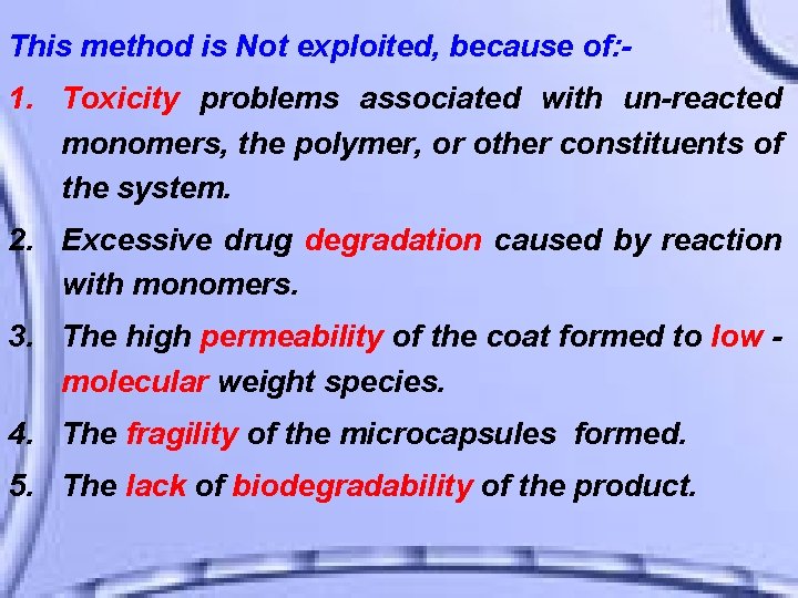 This method is Not exploited, because of: - 1. Toxicity problems associated with un-reacted