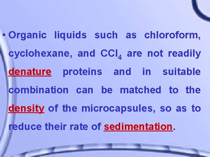  • Organic liquids such as chloroform, cyclohexane, and CCl 4 are not readily