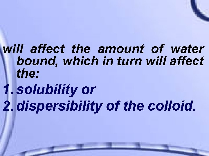 will affect the amount of water bound, which in turn will affect the: 1.