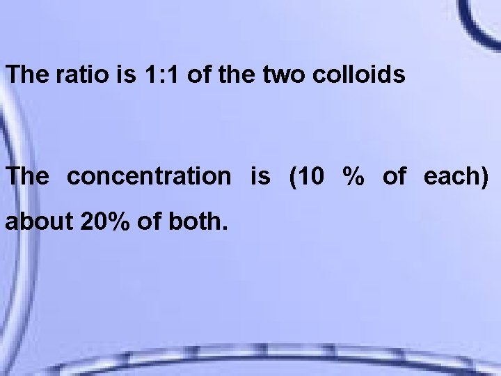 The ratio is 1: 1 of the two colloids The concentration is (10 %