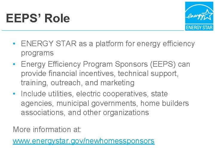 EEPS’ Role • ENERGY STAR as a platform for energy efficiency programs • Energy