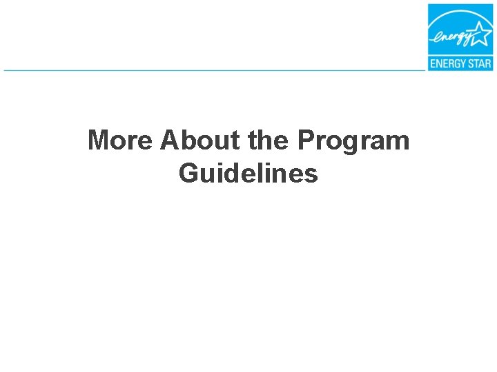 More About the Program Guidelines 