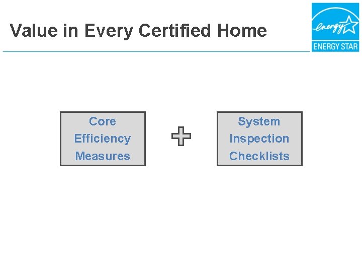 Value in Every Certified Home Core Efficiency Measures System Inspection Checklists 