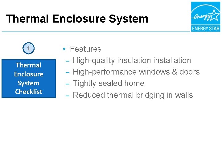Thermal Enclosure System 1 Thermal Enclosure System Checklist • Features – High-quality insulation installation