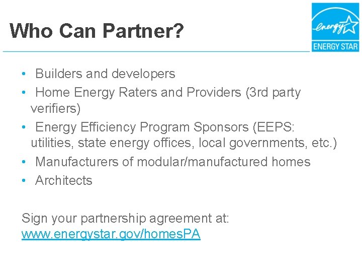 Who Can Partner? • Builders and developers • Home Energy Raters and Providers (3