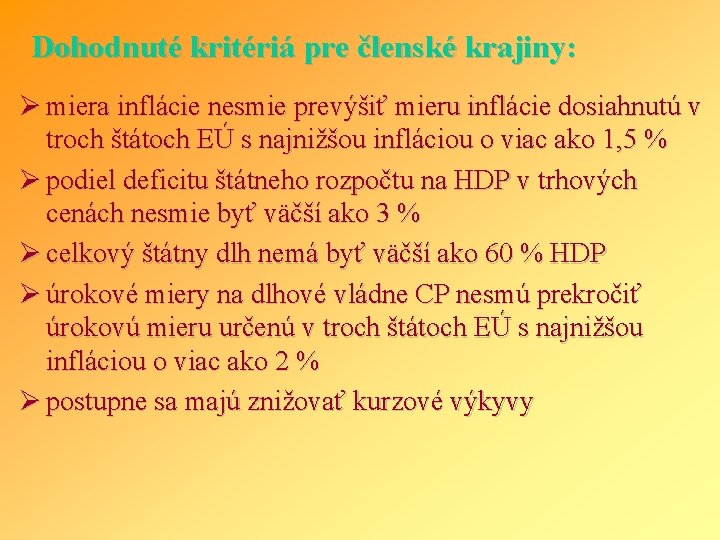 Dohodnuté kritériá pre členské krajiny: Ø miera inflácie nesmie prevýšiť mieru inflácie dosiahnutú v