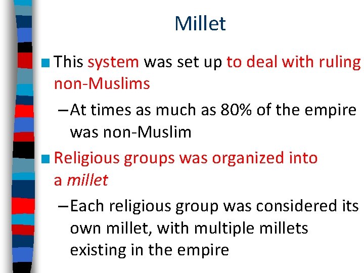 Millet ■ This system was set up to deal with ruling non-Muslims – At