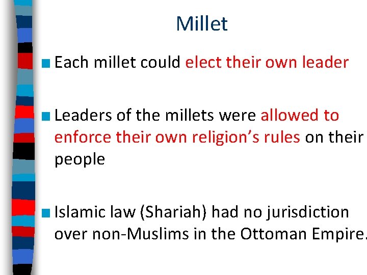 Millet ■ Each millet could elect their own leader ■ Leaders of the millets