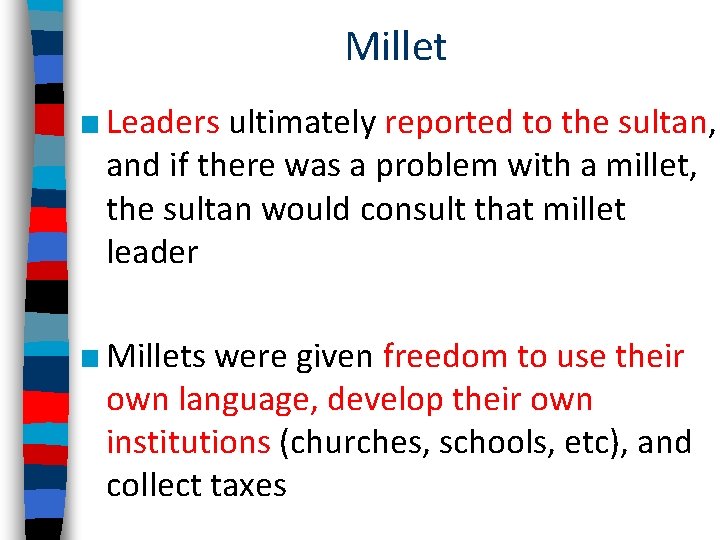 Millet ■ Leaders ultimately reported to the sultan, and if there was a problem